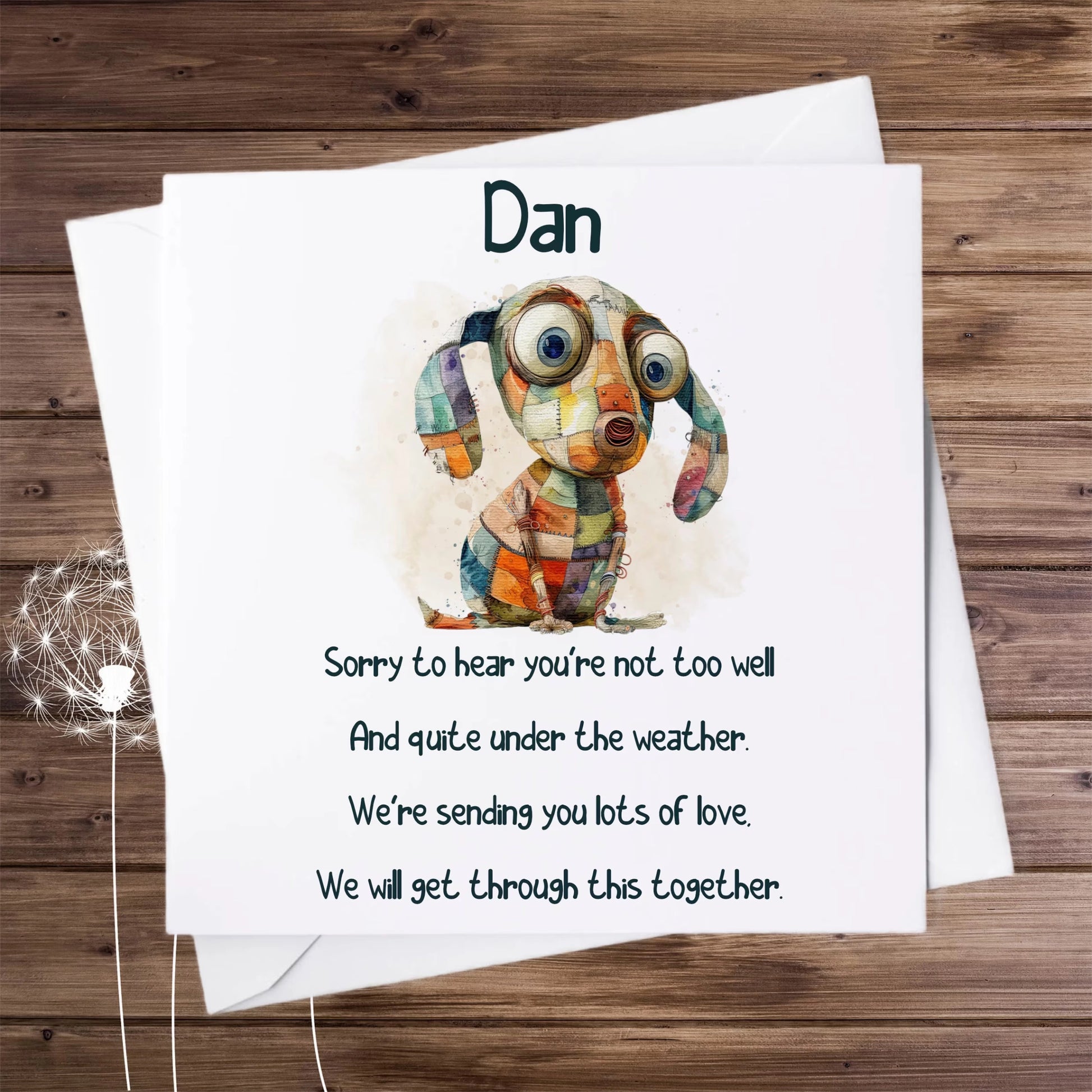Personalised greeting card with the picture of a quirky patchwork dog and the poem: The poem reads:
'Sorry to hear you're not too well
And quite under the weather
We're sending you lots of love
We will get through this together'